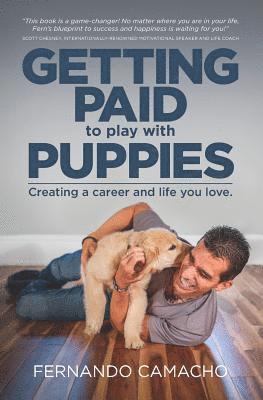 Getting Paid to Play with Puppies: Creating a Career and Life You Love 1