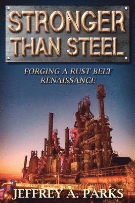 bokomslag Stronger Than Steel: Forging a Rust Belt Renaissance