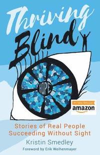 bokomslag Thriving Blind: Stories of Real People Succeeding Without Sight