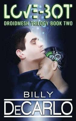 Love-Bot: Droidmesh Trilogy Book 2 1