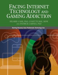 bokomslag Facing Internet Technology and Gaming Addiction: A Gentle Path to Beginning Recovery from Internet and Video Game Addiction