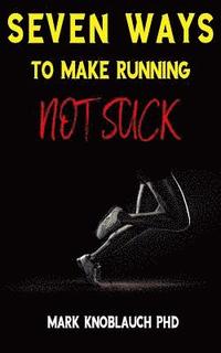 bokomslag Seven Ways To Make Running Not Suck