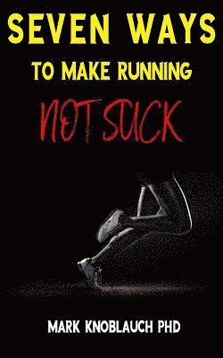 Seven Ways To Make Running Not Suck 1