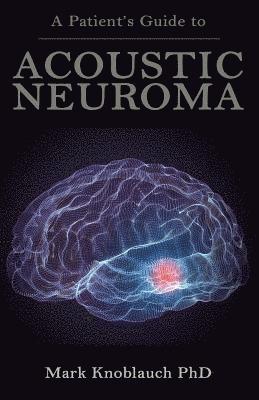 A Patient's Guide to Acoustic Neuroma 1