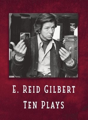 E Reid Gilbert - E. Reid Gilbert Ten Plays, Häftad