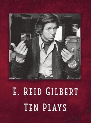 E. Reid Gilbert Ten Plays 1