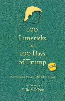 E Reid Gilbert - 100 Limericks for 100 Days of Trump, Häftad