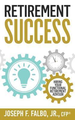 bokomslag Retirement Success: Hiring Your Functional Retirement Advisor