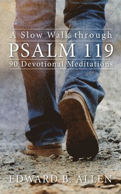 A Slow Walk through Psalm 119 1