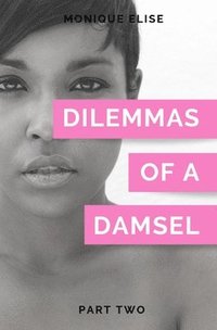 bokomslag Dilemmas of a Damsel: Part II