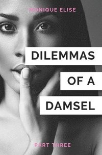 bokomslag Dilemmas of a Damsel: Part III