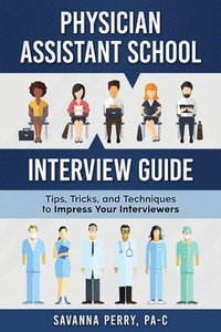 bokomslag Physician Assistant School Interview Guide