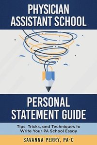 bokomslag Physician Assistant School Personal Statement Guide