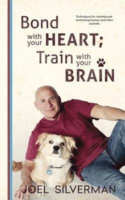 Joel Silverman, Ren Cummins - Bond With Your Heart; Train With Your Brain, Häftad
