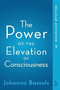 bokomslag The Power of the Elevation of Consciousness