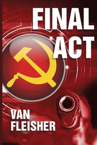 bokomslag Final ACT: Perfect recipe for a thriller. Mix together: knowing when you're going to die ... guns ... an election. Add Russians a