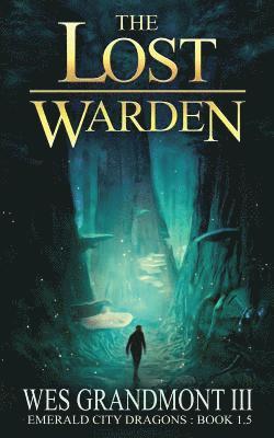 Wes Grandmont III - The Lost Warden: Emerald City Dragons - Book 1.5, Häftad
