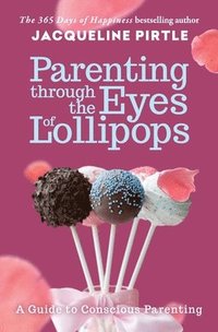 bokomslag Parenting Through the Eyes of Lollipops