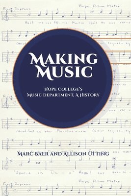 Making Music: Hope College's Music Department, A History 1