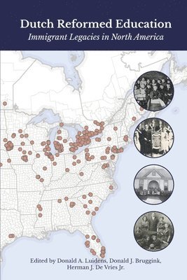 Donald J. Bruggink, Jr. de Vries, Herman J. - Dutch Reformed Education: Immigrant Legacies in North America, Häftad
