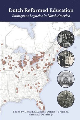 Dutch Reformed Education: Immigrant Legacies in North America 1