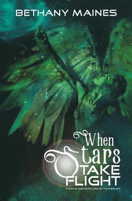 When Stars Take Flight: A space age retelling of Thumbelina 1