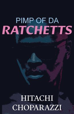 Pimp of da Ratchetts: Book 1 of the Pimp of da Ratchetts Series 1