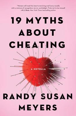 Randy Susan Meyers - 19 Myths About Cheating: A Novella, Häftad