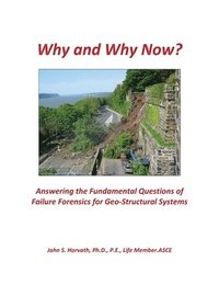 bokomslag Why and Why Now? Answering the Fundamental Questions of Failure Forensics for Geo-Structural Systems