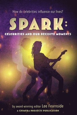 bokomslag Spark: Celebrities and our Decisive Moments