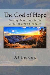 bokomslag The God of Hope: Finding True Hope in the Midst of Life's Struggles