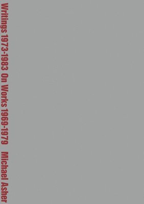 Benjamin Buchloh - Michael Asher: Writings 1973-1983 on Works 1969-1979, Häftad
