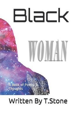 Black Woman: A Book of Poetry and Thoughts 1