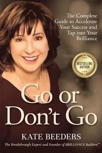 bokomslag Go or Don't Go: The Complete Guide to Accelerate Your Success and Tap Into Your Brilliance