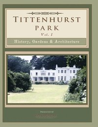 bokomslag Tittenhurst Park: History, Gardens, & Architecture