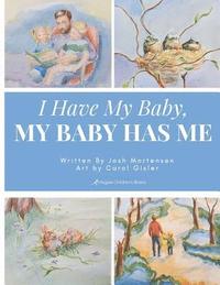 bokomslag I Have My Baby, My Baby Has Me