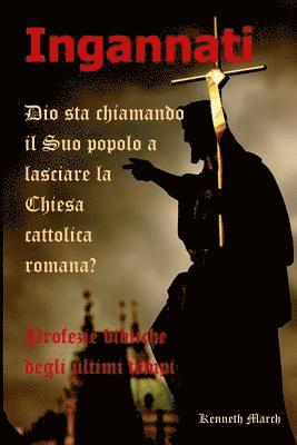 bokomslag Ingannati: Dio sta chiamando il Suo popolo a lasciare la Chiesa cattolica romana?