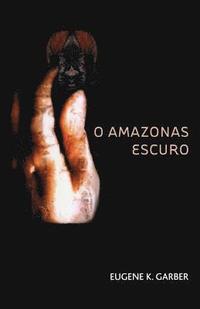 bokomslag O Amazonas Escuro