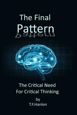 The Final Pattern: The Critical Need for Critical Thinking 1