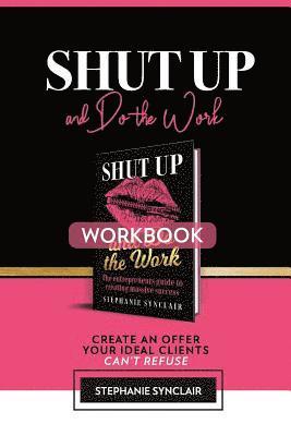 bokomslag Shut Up and Do The Work Workbook: The Workbook: Create an offer your ideal clients can't refuse