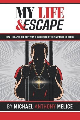 My Life and Escape: How I Escaped the Captivity and Suffering from the VA Prison of Drugs 1