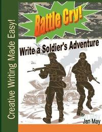 bokomslag Battle Cry!: Write a Soldier's Adventure