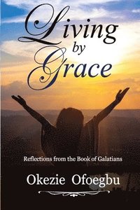 bokomslag Living by Grace