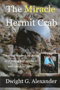 bokomslag The Miracle of the Hermit Crab: The miracle given by Jesus to a boy stricken with cerebral palsy