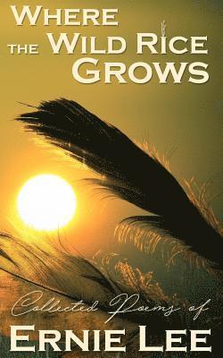 Ernie Lee - Where the Wild Rice Grows, Häftad