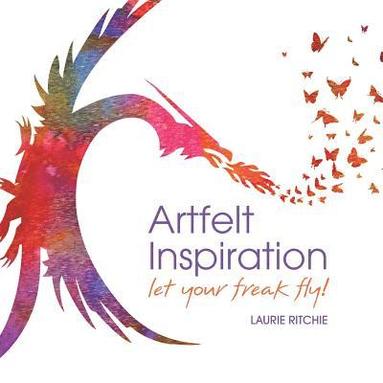 bokomslag Artfelt Inspiration: Let Your Freak Fly!