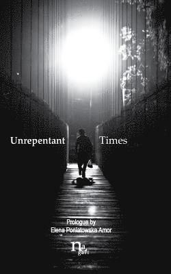 Yuri Herrera - Unrepentant Times: Short stories by mexican authors, Häftad