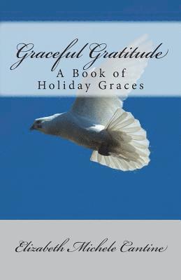 Graceful Gratitude: A Book of Holiday Graces 1