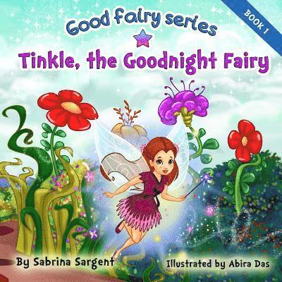 Tinkle, the Good Night Fairy: Book 1 in the Good Fairy Series 1