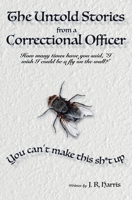 J R Harris - Untold Stories From a Correctional Officer, Häftad